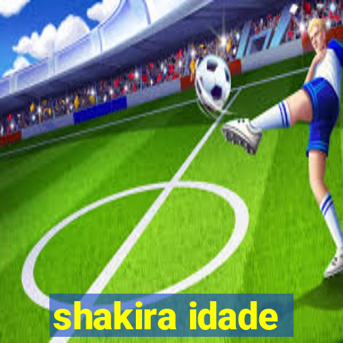 shakira idade